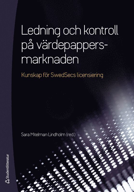 Sara Mitelman Lindholm, Anders Ackebo, Mattias Anjou, Åsa Arffman, Henrik Bengtsson, Kim Dixner, Sara Ekstrand, Niklas Frykström, Per Ivarsson, Robert Karlsson, Åsa Kjellander, Fredric Korling, Anna Larris, Johan Lycke, Jenny Nordgren, Natali Engstam Phalén, Gabriel Oxenstierna, Christina Strandman-Ullrich, Joakim Strid, Fredrik Södergren, Greger Wahlstedt, Björn Wendleby, Torsten Örtengren - Ledning och kontroll på värdepapper - (bok + digital produkt), Häftad