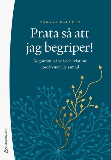 bokomslag Prata så att jag begriper! : kognition, känsla och relation i professionella samtal