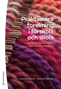 bokomslag Praktiknära forskning i förskola och skola : undervisning, forskning och utveckling i samverkan