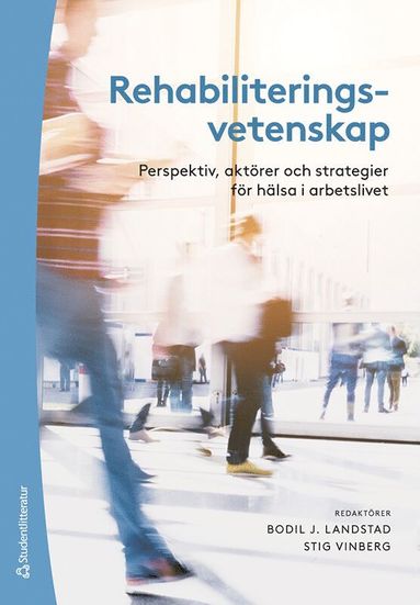 bokomslag Rehabiliteringsvetenskap - Perspektiv, aktörer och strategier för hälsa i arbetslivet
