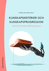 bokomslag Kunskapskriterier och kunskapsprogression : genom det svenska utbildningssystemet