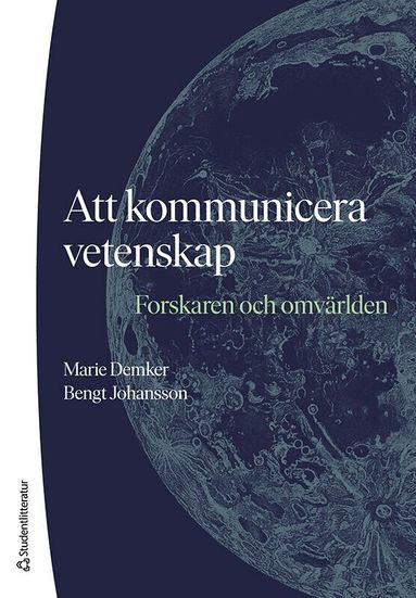 Marie Demker, Bengt Johansson - Att kommunicera vetenskap : forskaren och omvärlden, Häftad