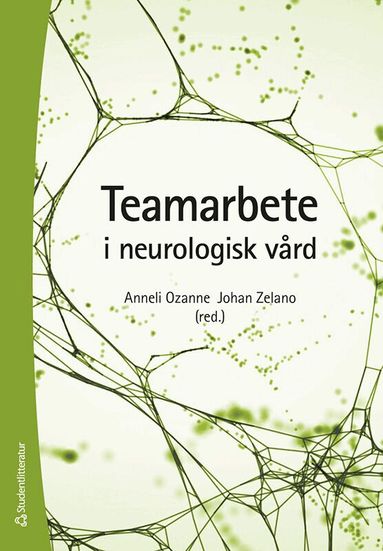 Anneli Ozanne, Johan Zelano, Markus Axelsson, Filip Bergquist, Ólöf Eliasdóttir, Karin Eriksson, Linda Gustafsson, Alicia Hellgren, Carina Hellqvist, Karin Håkansson, Erik Kristersson, Sofia Ljunggren, Maria H. Nilsson, Ingela Nygren, Hanna Persson, Åsa Rejnö, Annika Renck Ljunggren, Isabelle Rydén, Malin Sixt Börjesson, Cecilia Skoglund, Anja Smits, Jenny Snickars, Jessika Ågren - Teamarbete i neurologisk vård, Häftad