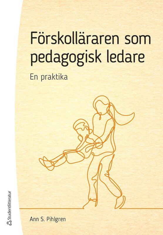 Förskolläraren som pedagogisk ledare - En praktika 1