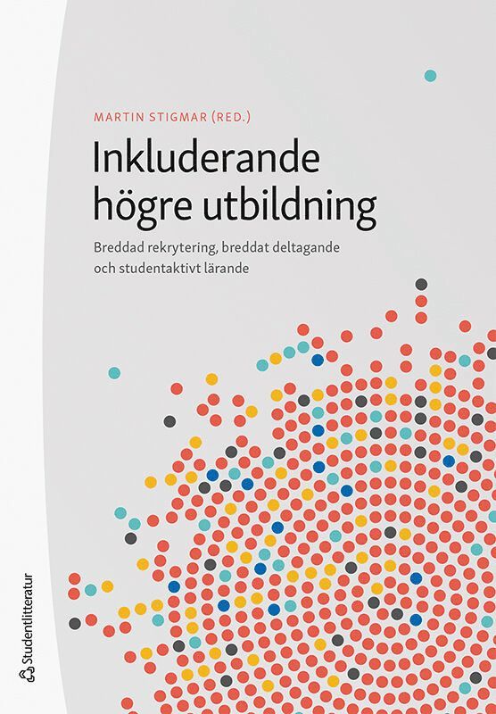 Inkluderande högre utbildning : breddad rekrytering, breddat deltagande och studentaktivt lärande 1