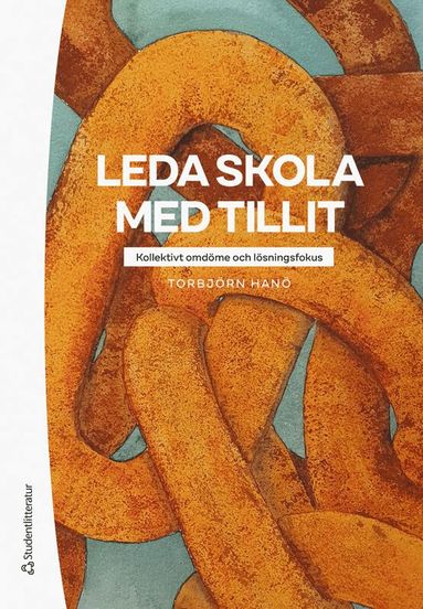 bokomslag Leda skola med tillit : kollektivt omdöme och lösningsfokus