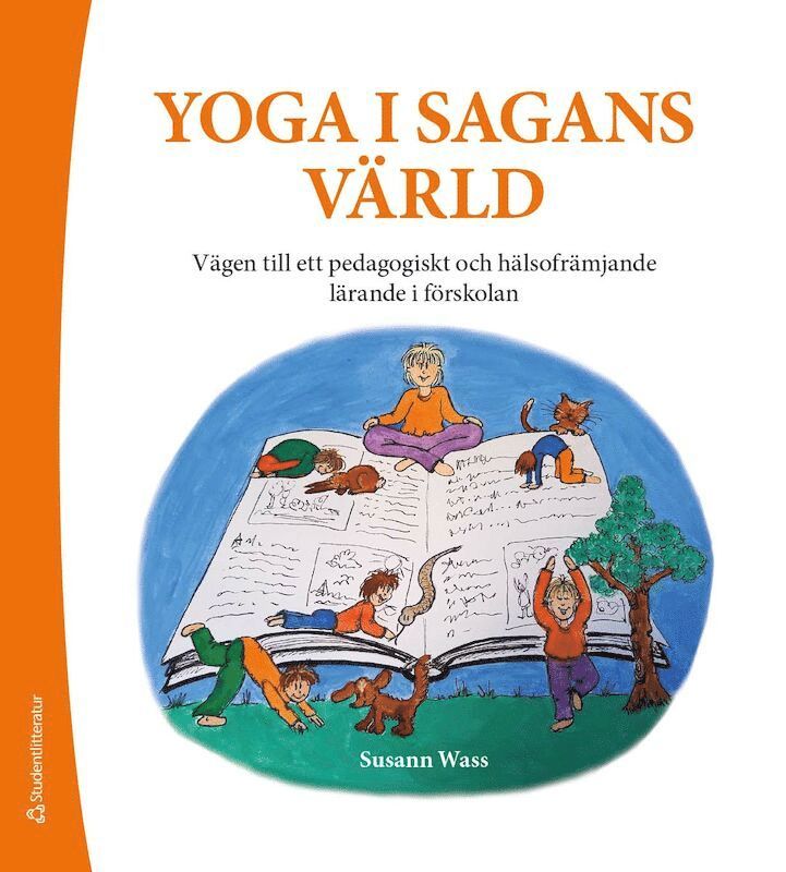 Yoga i sagans värld : vägen till ett pedagogiskt och hälsofrämjande lärande i skolan 1
