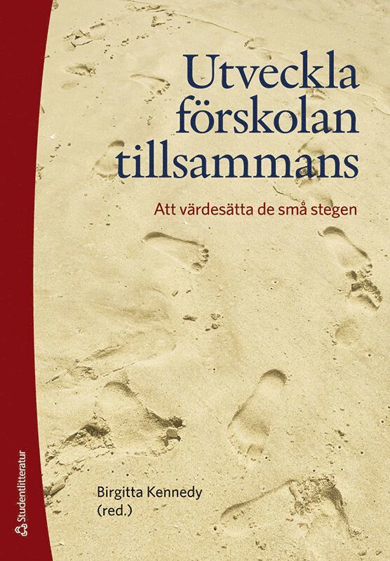 Utveckla förskolan tillsammans - --att värdesätta de små stegen 1