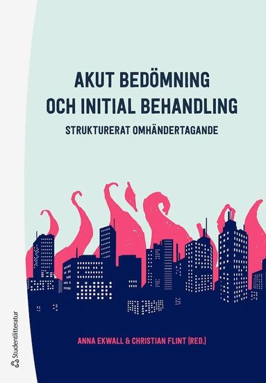 Anna Ekwall, Christian Flint, Sara Adolfsson, Per Bergenzaun, Charlotte Kerrén, Tsvetelina Nilsson - Akut bedömning och initial behandling - Strukturerat omhändertagande, Häftad