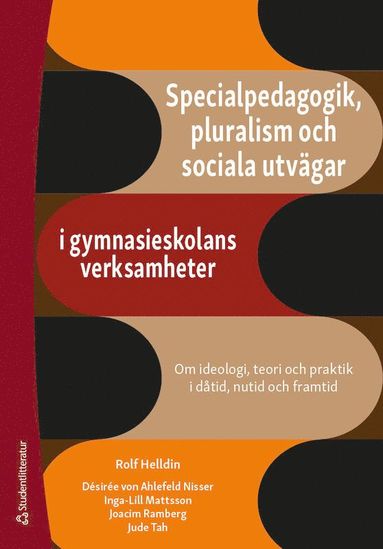 bokomslag Specialpedagogik, pluralism och sociala utvägar i gymnasieskolans verksamheter - Om ideologi, teori och praktik i dåtid, nutid och framtid
