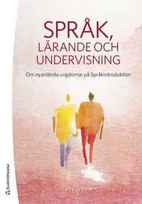 bokomslag Språk, lärande och undervisning : om nyanlända ungdomar på Språkintroduktion