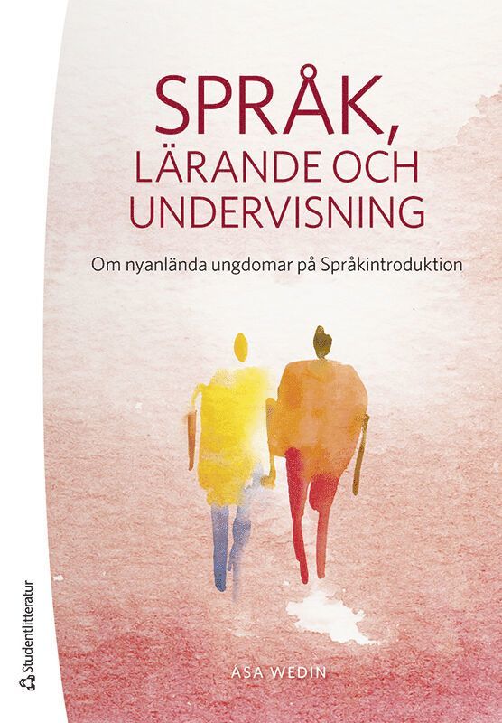 Åsa Wedin, Una Cunningham - Språk, lärande och undervisning : om nyanlända ungdomar på Språkintroduktion, Häftad