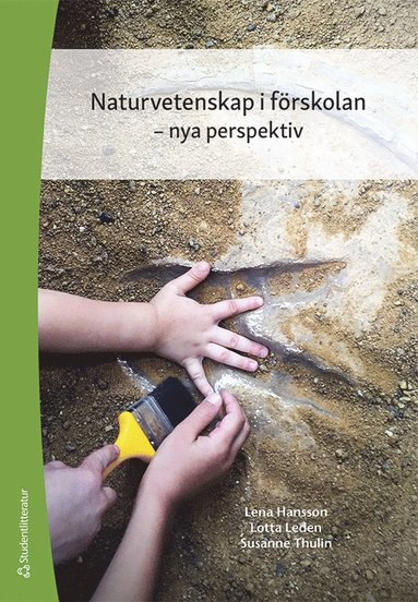 Lena Hansson, Lotta Leden, Susanne Thulin - Naturvetenskap i förskolan : nya perspektiv, Häftad