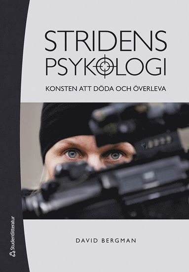 bokomslag Stridens psykologi : konsten att döda och överleva