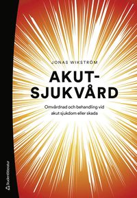 bokomslag Akutsjukvård : omvårdnad och behandling vid akut sjukdom eller skada