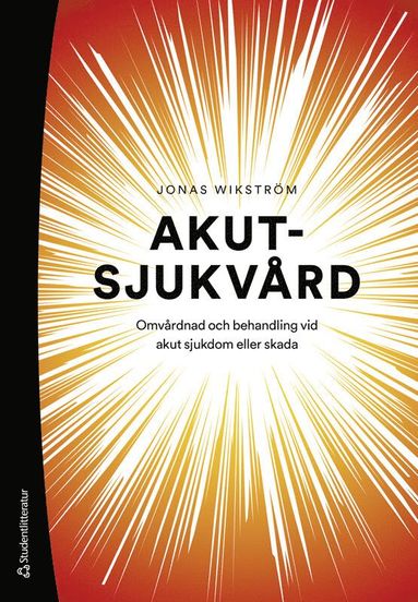 bokomslag Akutsjukvård : omvårdnad och behandling vid akut sjukdom eller skada