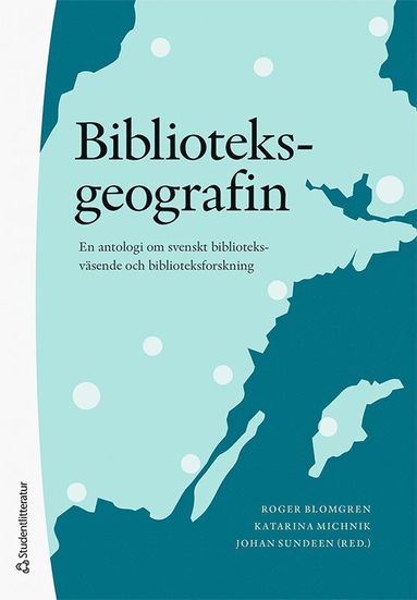 bokomslag Biblioteksgeografin : en antologi om biblioteksväsende och biblioteksforskning