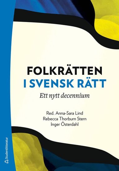 Anna-Sara Lind, Rebecca Thorburn Stern, Inger Österdahl, Jessica Almqvist, Petter Asp, Brita Bohman, Anna Bruce, Malin Brännström, Katia Cejie, Carl Henrik Ehrenkrona, Marika Ericson, Petra Herzfeld Olsson, Carina Lamont, Lotta Lerwall, Yana Litins'ka, Said Mahmoudi, Annika Nilsson, Gregor Noll, Anne Ramberg, Mikael Ruotsi, Maria Sjöholm, Joachim Åhman - Folkrätten i svensk rätt : ett nytt decennium, Häftad