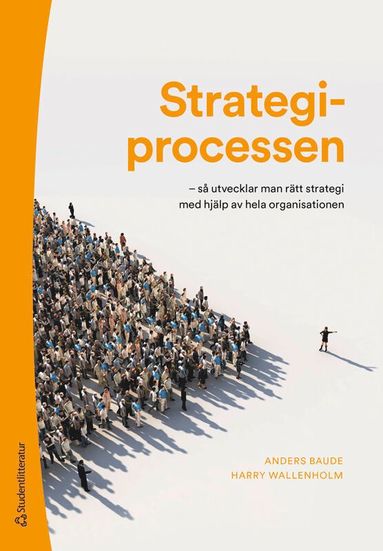bokomslag Strategiprocessen : så utvecklar man rätt strategi med hjälp av hela organisationen