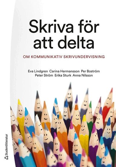 Eva Lindgren, Carina Hermansson, Per Boström, Peter Ström, Erika Sturk, Anna Nilsson - Skriva för att delta : om kommunikativ skrivundervisning, Häftad