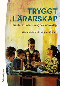 bokomslag Tryggt lärarskap : resiliens i undervisning och skolvardag