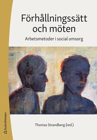 bokomslag Förhållningssätt och möten - Arbetsmetoder i social omsorg