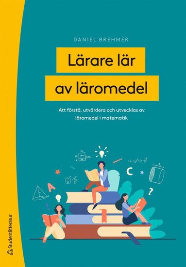 bokomslag Lärare lär av läromedel - Att förstå, utvärdera och utvecklas av läromedel i matematik