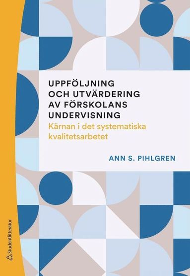 bokomslag Uppföljning och utvärdering av förskolans undervisning - Kärnan i det systematiska kvalitetsarbetet