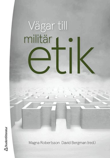 Magna Robertsson, David Bergman, Jennifer Hobbins, Thomas Vrenngård, Lars Wetterskog - Vägar till militär etik, Häftad