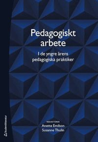 bokomslag Pedagogiskt arbete i de yngre årens pedagogiska praktiker