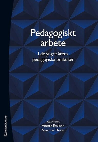 Anette Emilson, Susanne Thulin, Christian Andersson, Thomas Beery, Ingmarie Bengtsson, Camilla Forsberg, Ingela Friberg, Marie Fridberg, Anna Henriksson, Agneta Jonsson, Anders Jönsson, Kristina Lund, Petra Magnusson, Sven Persson, Andreas Redfors, Linda Reneland-Forsman, Ann Steen, Carita Sjöberg Larsson, Charlotte Tullgren, Monika Vinterek - Pedagogiskt arbete i de yngre årens pedagogiska praktiker, Häftad