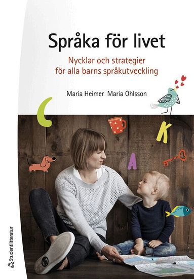 Maria Heimer, Maria Ohlsson - Språka för livet : nycklar och strategier för alla barns språkutveckling, Häftad
