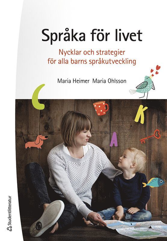 Maria Heimer, Maria Ohlsson - Språka för livet : nycklar och strategier för alla barns språkutveckling, Häftad