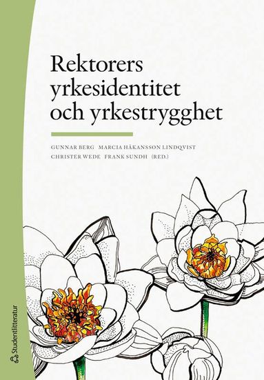 Gunnar Berg, Marcia Håkansson Lindqvist, Christer Wede, Frank Sundh, Jonas Almqvist, Lars Bejstam, Kerstin Bladini, Göran Bostedt, Gabriella Ekström Filipsson, Karin Fridholm, Mikael Hellstadius, Åsa Jerfsten, Sandra Lund, Daniel Nordholm, Anette Olin Almqvist, Jan Perselli, Anna Rantala, Malin Rönnqvist, Susanne Sahlin, Monica Sjöstrand, Pia Skott, Mårten Sohlberg, Magnus Stark, Maria Styf, Nina Svensson, Katina Thelin, Lars Torin, Anna Unné, Malin Österlind, Anna Östlin Brismark - Rektorers yrkesidentitet och yrkestrygghet, Häftad