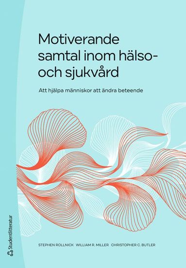 bokomslag Motiverande samtal inom hälso- och sjukvård - Att hjälpa människor att ändra beteende