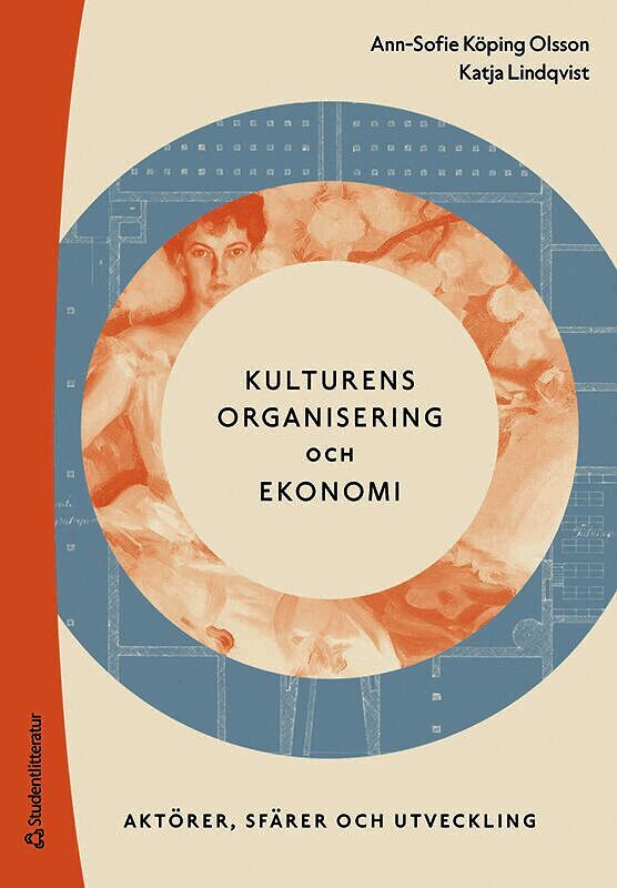 Kulturens organisering och ekonomi - Aktörer, sfärer och utveckling