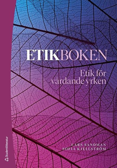 Lars Sandman, Sofia Kjellström - Etikboken : etik för vårdande yrken, Häftad