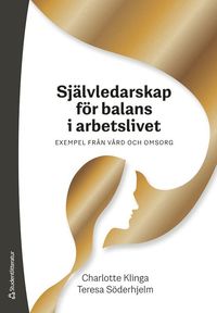 bokomslag Självledarskap för balans i arbetslivet : exempel från vård och omsorg