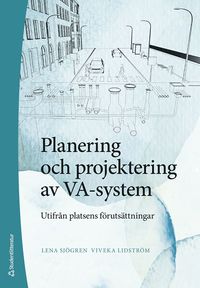 bokomslag Planering och projektering av VA-system : utifrån platsens förutsättningar