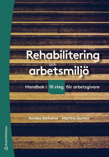 Annika Blekemo, Martha Gurmu - Rehabilitering och arbetsmiljö : handbok i tio steg för arbetsgivare, Häftad