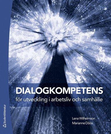 Lena Wilhelmson, Marianne Döös - Dialogkompetens för utveckling i arbetsliv och samhälle, Häftad