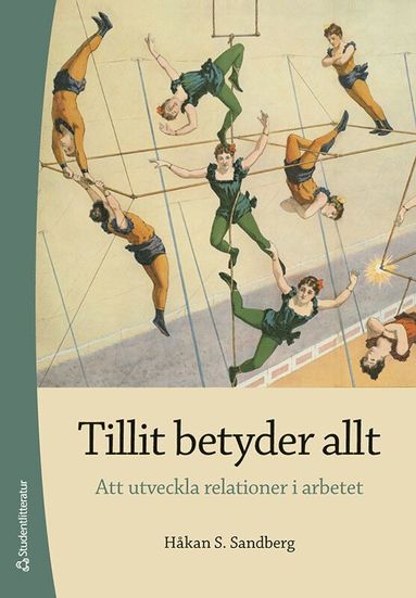 bokomslag Tillit betyder allt : att utveckla relationer i arbetet