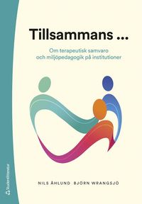 bokomslag Tillsammans ... : om terapeutisk samvaro och miljöpedagogik på institutioner