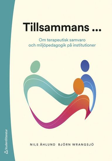 bokomslag Tillsammans ... : om terapeutisk samvaro och miljöpedagogik på institutioner