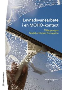bokomslag Levnadsvanearbete i en MOHO-kontext : tillämpning av model of human occupation