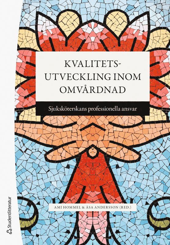 Ami Hommel, Åsa Andersson, Ann-Christine Andersson, Oili Dahl, Ann Catrine Eldh, Maria Hälleberg-Nyman, Sandra Månsson, Marit Silén, Yvonne Wengström, Helle Wijk - Kvalitetsutveckling inom omvårdnad - Sjuksköterskans professionella ansvar, Häftad
