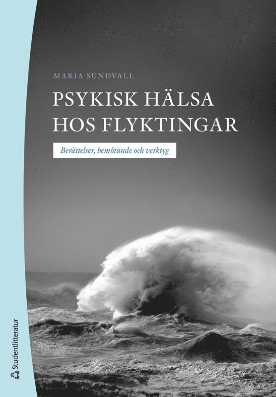 Psykisk hälsa hos flyktingar : berättelser, bemötande och verktyg 1