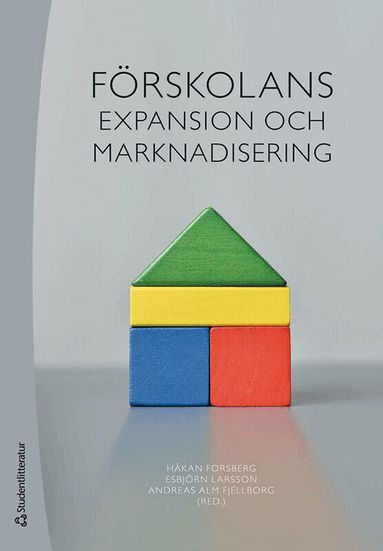 Håkan Forsberg, Esbjörn Larsson, Andreas Alm Fjellborg, Malin Benerdal, Sara Carlbaum, Danielle Ekman Ladru, Mette Ginnerskov-Dahlberg, Katarina Gustafson, Ida Lidegran, Anne-Li Lindgren, Joakim Lindgren, Linda Rönnberg, Jennifer Waddling, Johannes Westberg - Förskolans expansion och marknadisering, Häftad