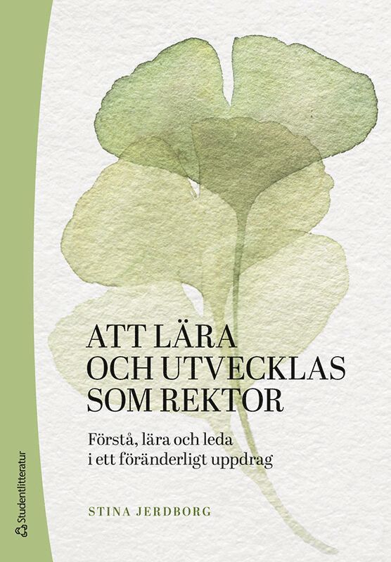 Stina Jerdborg - Att lära och utvecklas som rektor : förstå, lära och leda i ett föränderligt uppdrag, Häftad