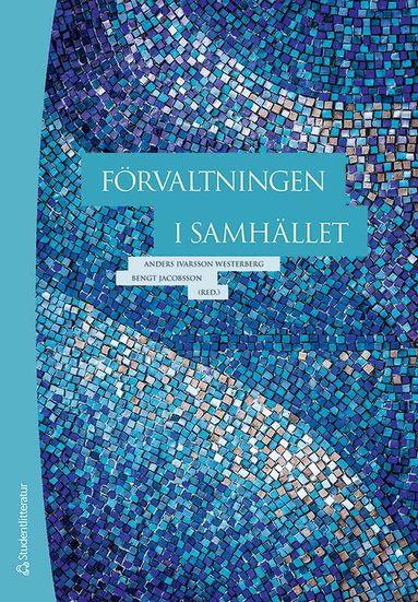 Anders Ivarsson Westerberg, Bengt Jacobsson, Alexandra Bogren, Daniel Castillo, Emma Ek Österberg, Magnus Erlandsson, Cecilia Gullberg, Ingrid Gustafsson Nordin, Zhanna Kravchenko, Marja Lemne, Jenny Madestam, Eva Maria Magnusson, Torbjörn Nilsson, Rune Premfors, Hanna Sofia Rehnberg, Therese Reitan, Johan Sandén, Richard Sannerholm, Göran Sundström, Jenny Svensson, Jaakko Turunen, Noomi Weinryb, Helena Wockelberg - Förvaltningen i samhället, Häftad